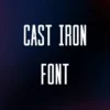 Cast Iron Font